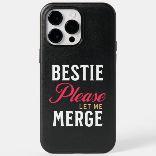 Bestie Please Let Me Merge OtterBox iPhone 14 Pro Max Case