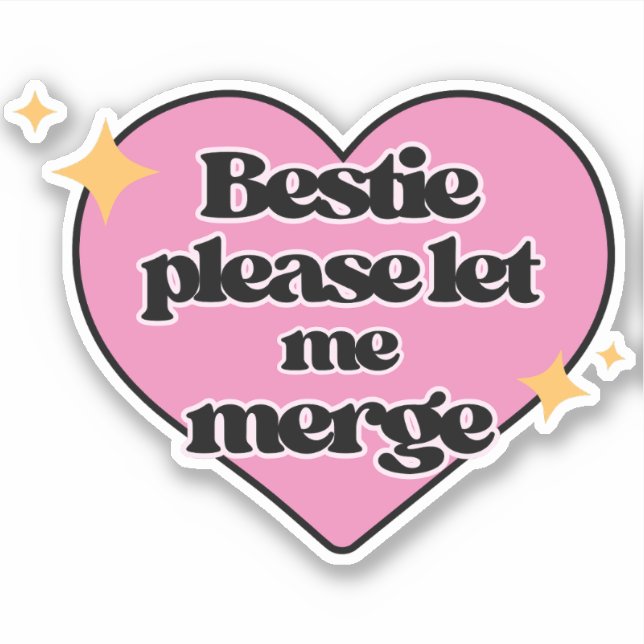 Bestie Please Let Me Merge! Pink Funny Bumper Sticker (Front)