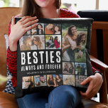 Besties Always & Forever Photo Collage Throw Pillo Throw Pillow<br><div class="desc">Trendy best friend pillow featuring 13 bff pictures for you to replace with your own,  the cute saying 'besties always and forever',  and your names.</div>