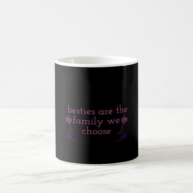Besties are the family we choose coffee mug (Center)