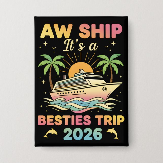 Besties Cruise Tee Aw Ship It’s a Besties 2026 Button (Front)