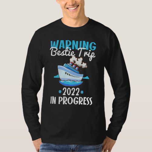 Besties Cruise Warning Bestie Trip In Progress Sum T_Shirt