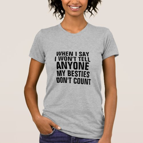 besties dont count  tattletale gossip funny humor T_Shirt