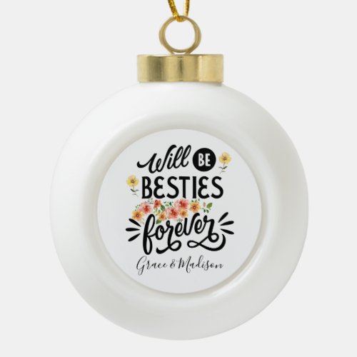 Besties for Life BFF Friends Forever Gift Ceramic Ball Christmas Ornament