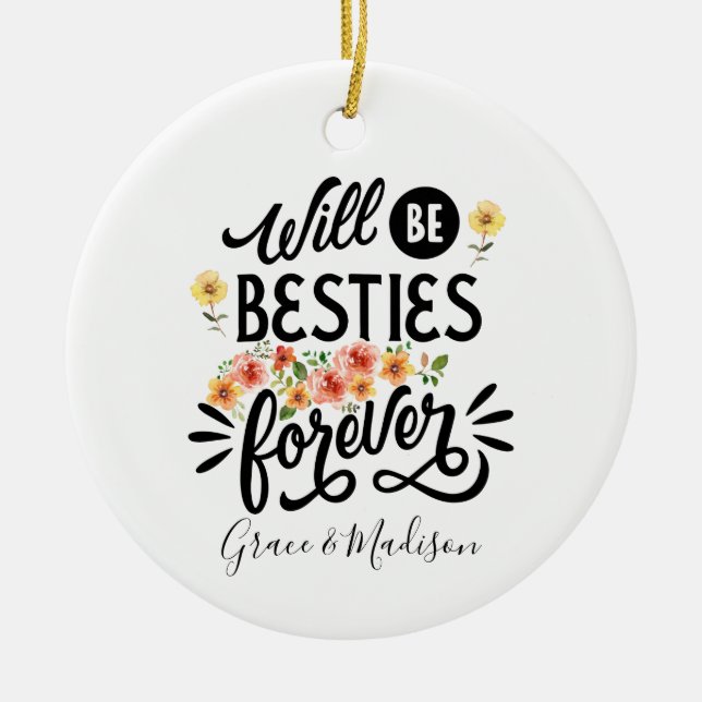 Besties for Life BFF Friends Forever Gift Ceramic Ornament (Front)