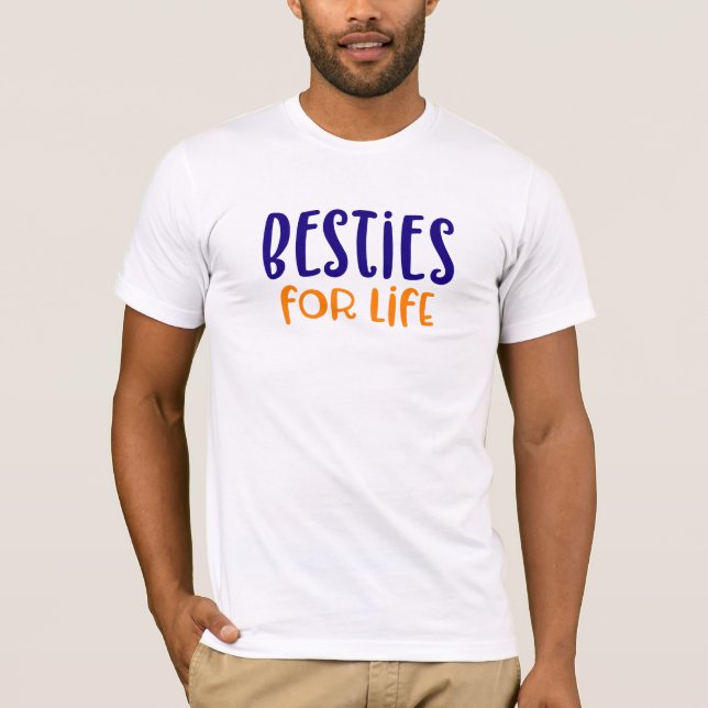 Besties for Life. T-Shirt (Front)
