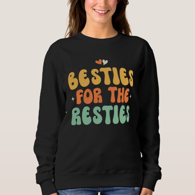 Besties For The Resties Sweatshirt (Front)