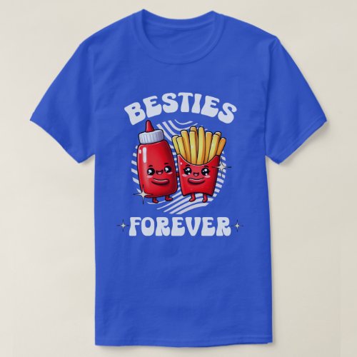 Besties Forever Ketchup and Fries T_Shirt