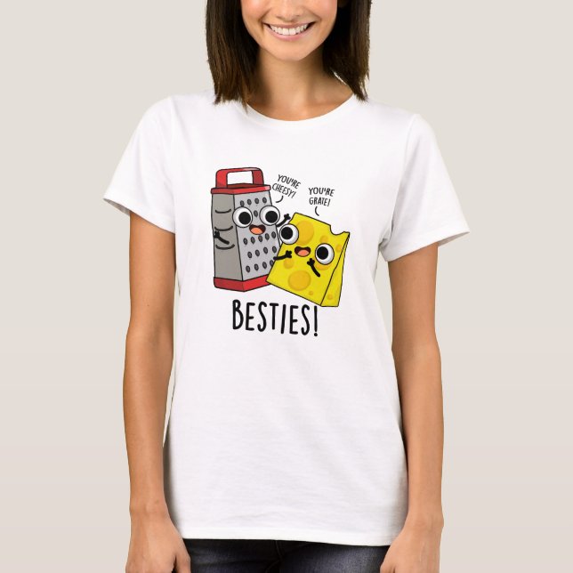Besties Funny Cheese Grater Pun  T-Shirt (Front)