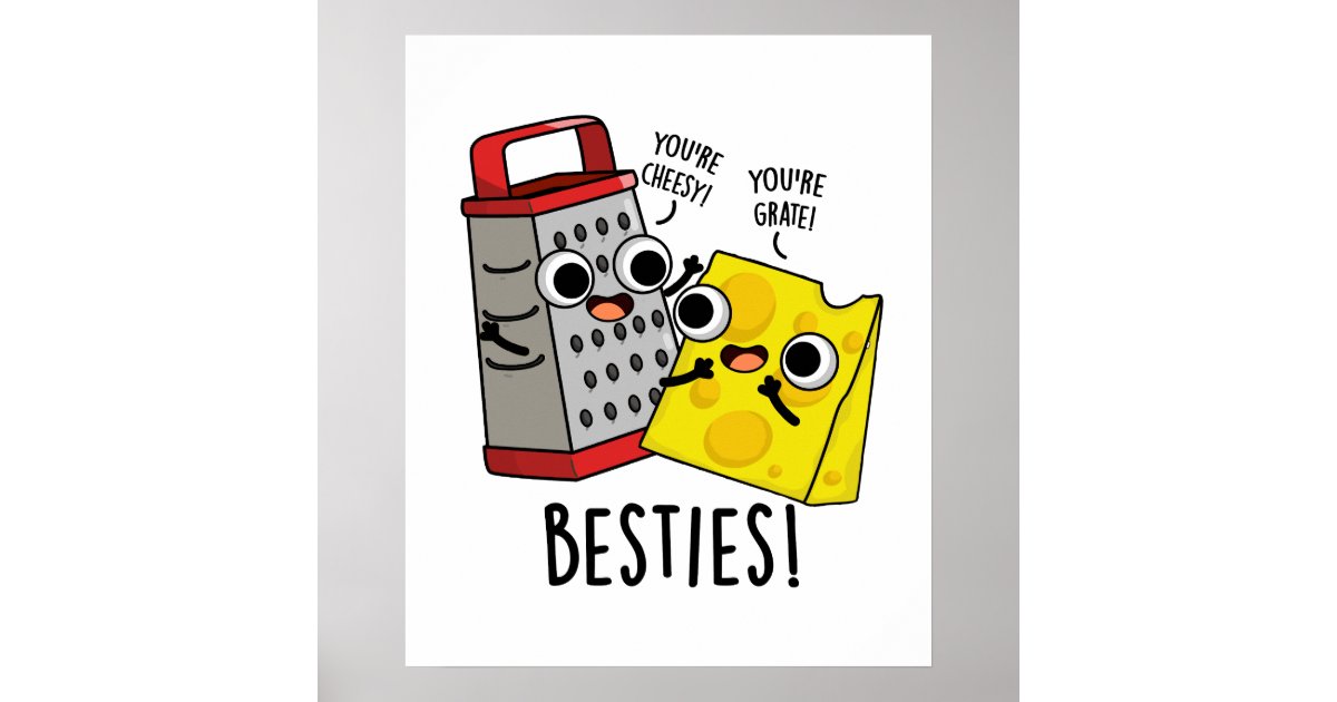 Besties Funny Cheese Grater Puns Poster Zazzle