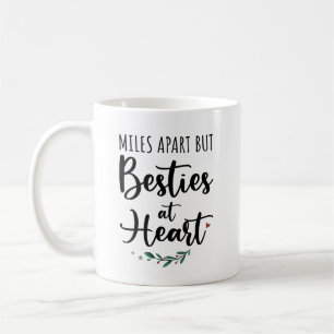 Besties Gift - Miles Apart But Besties At Heart Coffee Mug