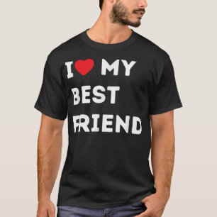 Besties I Love My Best Friend BFF T-Shirt