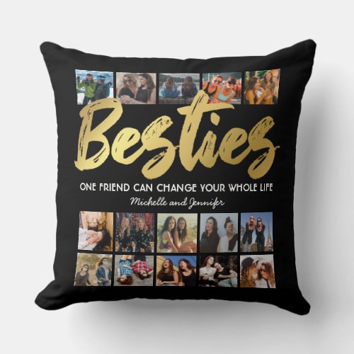 Besties Photo Gift | Best Friends Throw Pillow - A unique gift for your best friend whether it's for her birthday, christmas or just because you care. This modern photo collage pillow features a trendy black background that can be changed to any color, the word "besties" in a faux gold foil script font, a friendship quote, your names, and a 15 square photo template for you to customize with your own pictures.