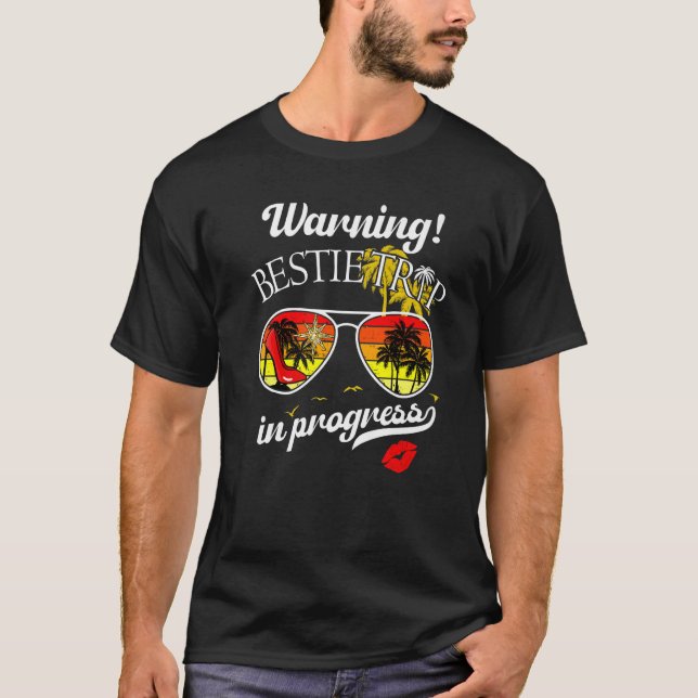 Besties Weekend Vacation Warning Girls Trip In Pro T-Shirt (Front)