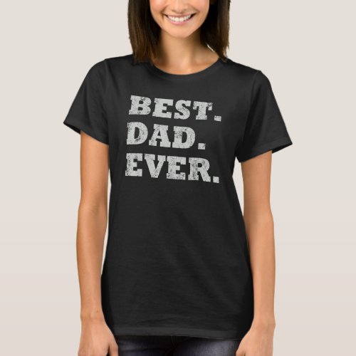 Bet Dad Ever Tees  For Father Dad Husband Mens