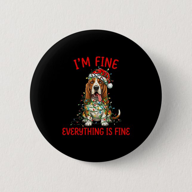 Bet Hound Dog Christmas I'm Fine Everything Is Fin Button (Front)