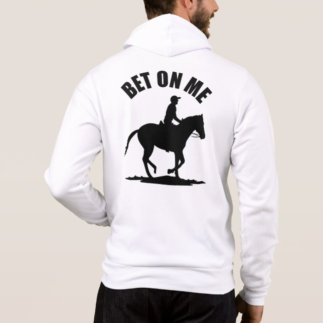 Bet On Me - Horse Racing Hoodie (Back)