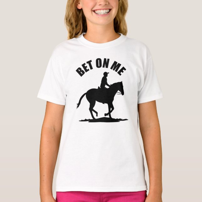Bet On Me - Horse Racing T-Shirt (Front)