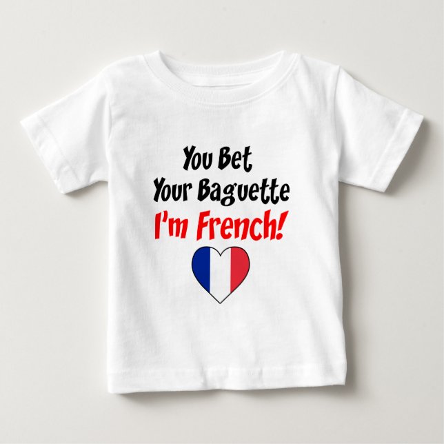 Bet Your Baguette French Baby T-Shirt (Front)
