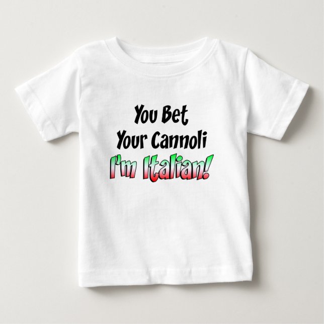 Bet Your Cannoli Italian Baby T-Shirt (Front)