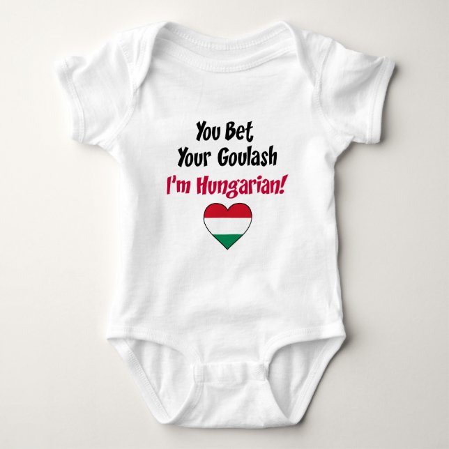 Bet Your Goulash I'm Hungarian Baby Bodysuit (Front)