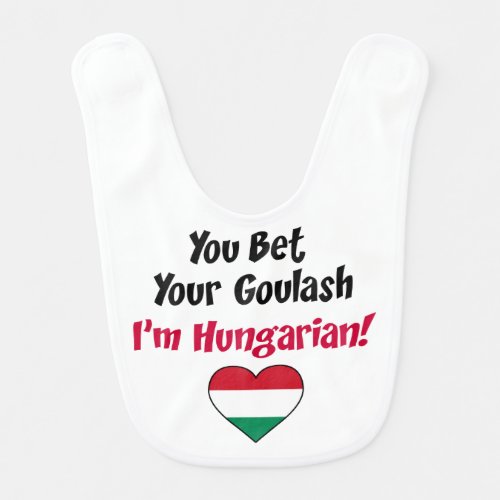 Bet Your Goulash Im Hungarian Bib