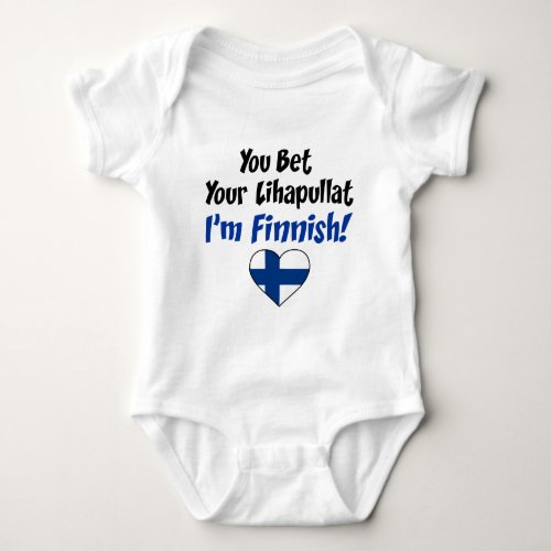 Bet Your Lihapullat Im Finnish Baby Bodysuit