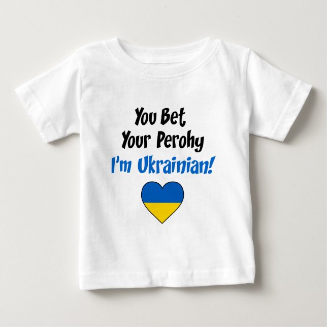 Bet Your Perohy I'm Ukrainian Baby T-Shirt (Front)