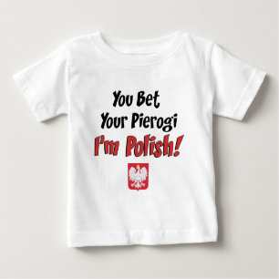 Bet Your Pierogi Polish Baby T-Shirt