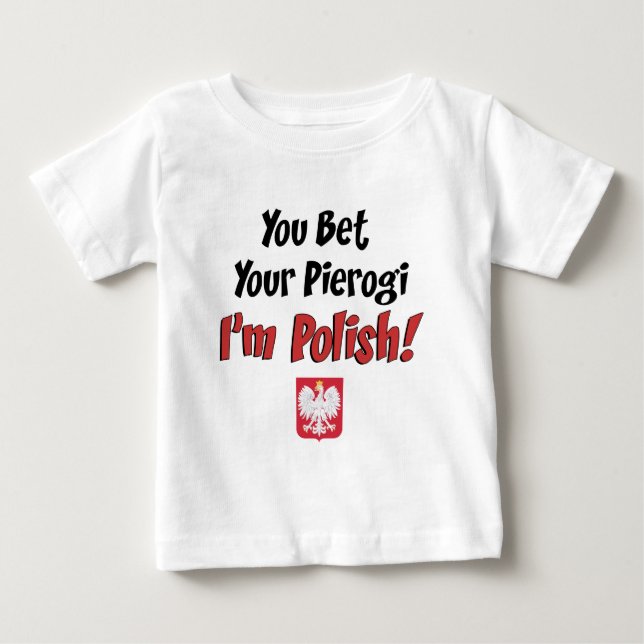 Bet Your Pierogi Polish Baby T-Shirt (Front)