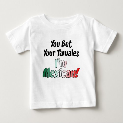 Bet Your Tamales Mexican Baby T_Shirt