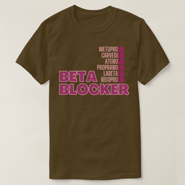Beta Blockers Funny Pharmacology T-Shirt (Design Front)