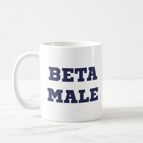 Beta Male  Coffee Mug