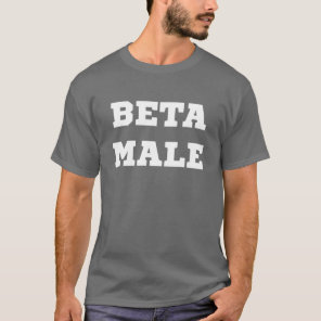 Beta Male T-Shirt