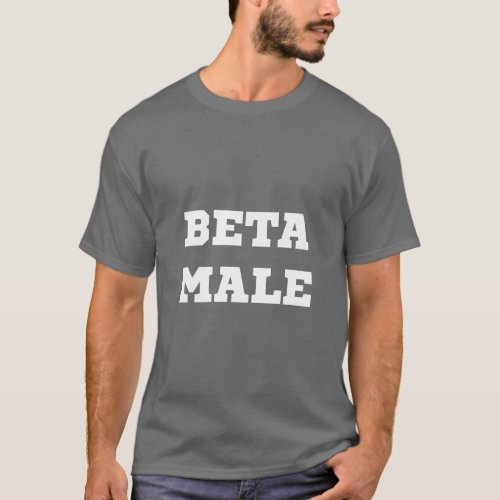 Beta Male  T_Shirt