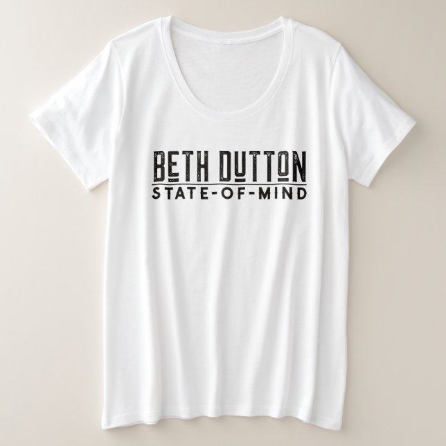 Beth Dutton State of Mind Plus Size T-Shirt (Design Front)
