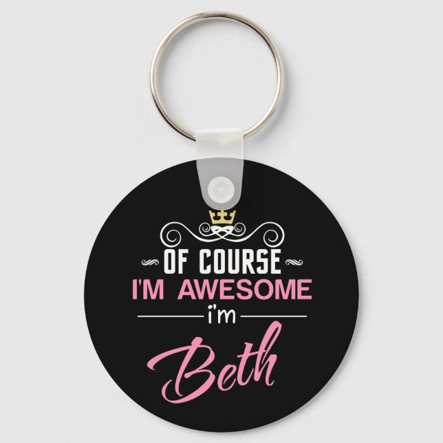 Beth Of Course I'm Awesome I'm Beth Keychain (Front)