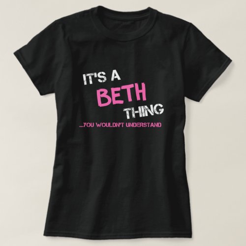 Beth thing you wouldnt understand T_Shirt