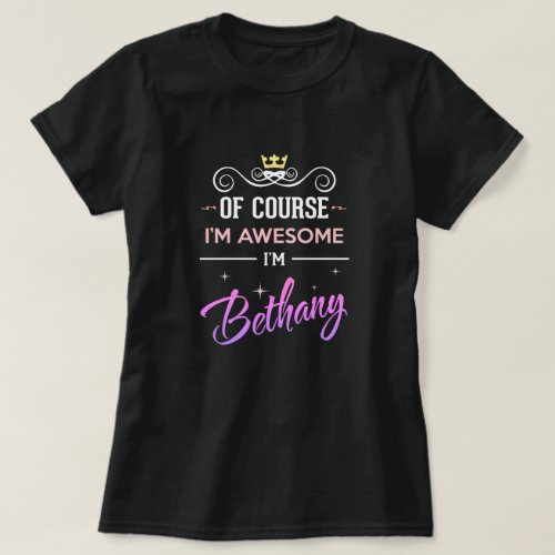 Bethany Of Course Im Awesome Name T_Shirt