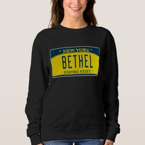 Bethel New York NY Upstate Home Town License Plate Sweatshirt