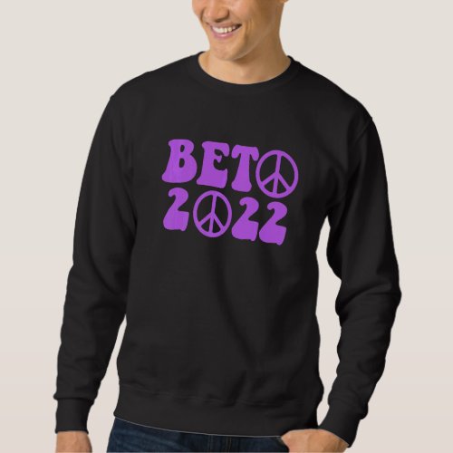 BETO 2022 spelled w Peace Sign Governor ORourke T Sweatshirt