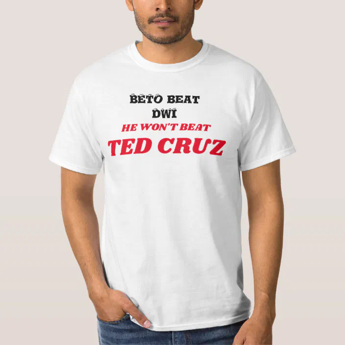 Beto beat DWI-Cruz TX t-shirt | Zazzle.com
