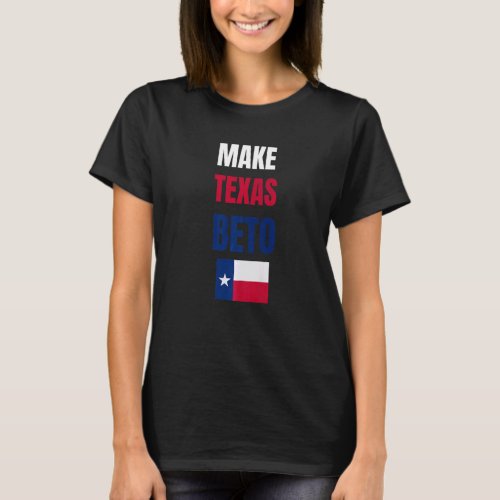 Beto for Governor 2022 Texas Make Texas Beto bette T_Shirt