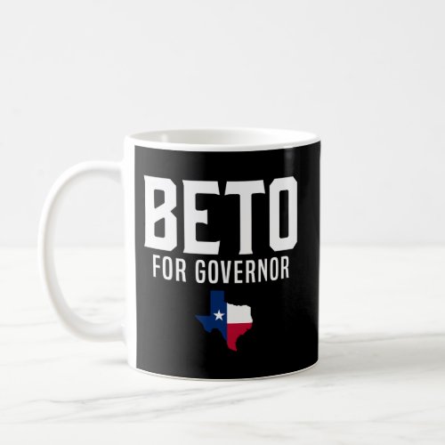 Beto For Governor Beto For Texas ORourke Beto 202 Coffee Mug