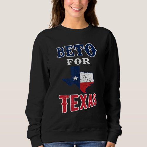 Beto For Texas Democratic Governor 5 Sweatshirt