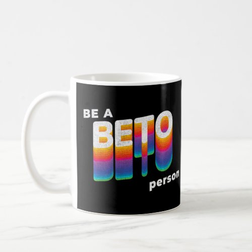 Beto ORourke Pop Be A BETO Person  Coffee Mug