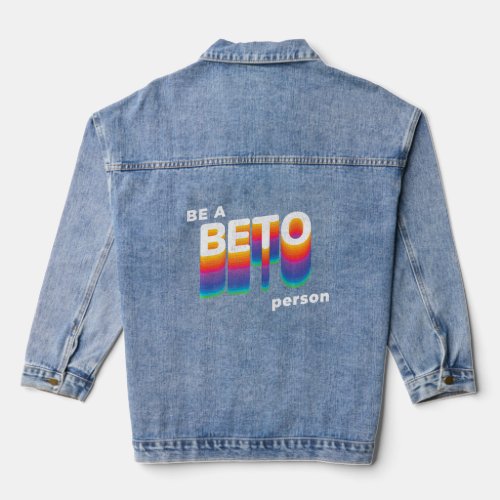 Beto ORourke Pop Be A BETO Person  Denim Jacket