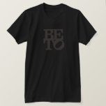 BETO Stacked T-Shirt<br><div class="desc">Want to do something revolutionary? You can start by helping to turn Texas blue this November. All proceeds of all T's in this store go directly to the senate campaign of Democrat Beto O'Rourke. So wherever you live, this T can make a difference.</div>