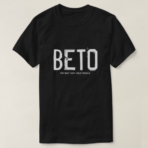 BETO The Best Anti_Cruz Missle T_Shirt