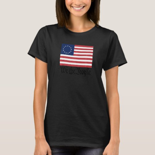 Betsy Ross Flag We The People  1 T_Shirt